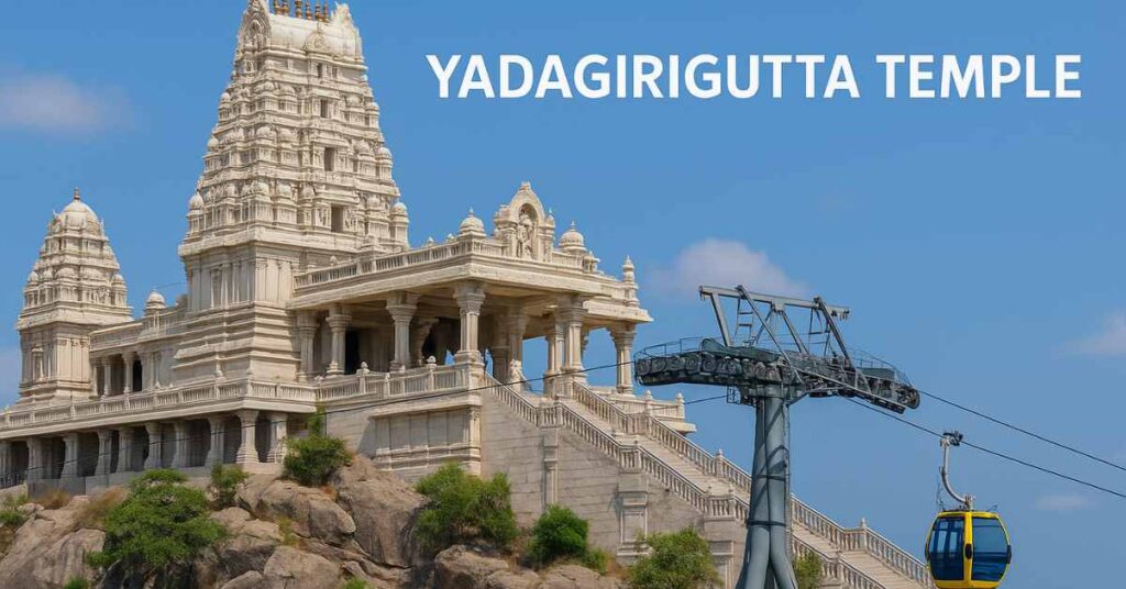 Yadagirigutta Temple with ropeway — hilltop view of Sri Lakshmi Narasimha Swamy Temple