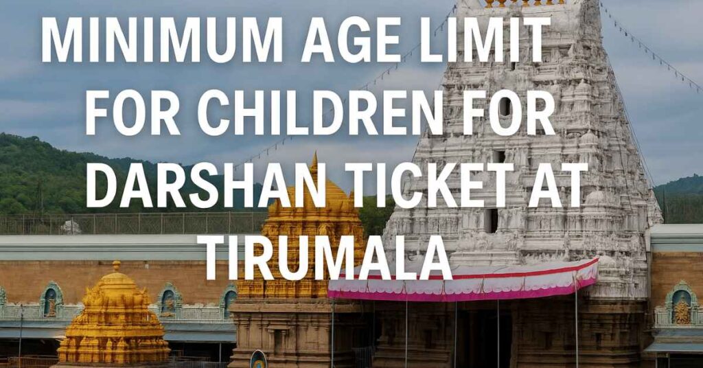 Minimum age limit for children for darshan ticket at Tirumala temple
