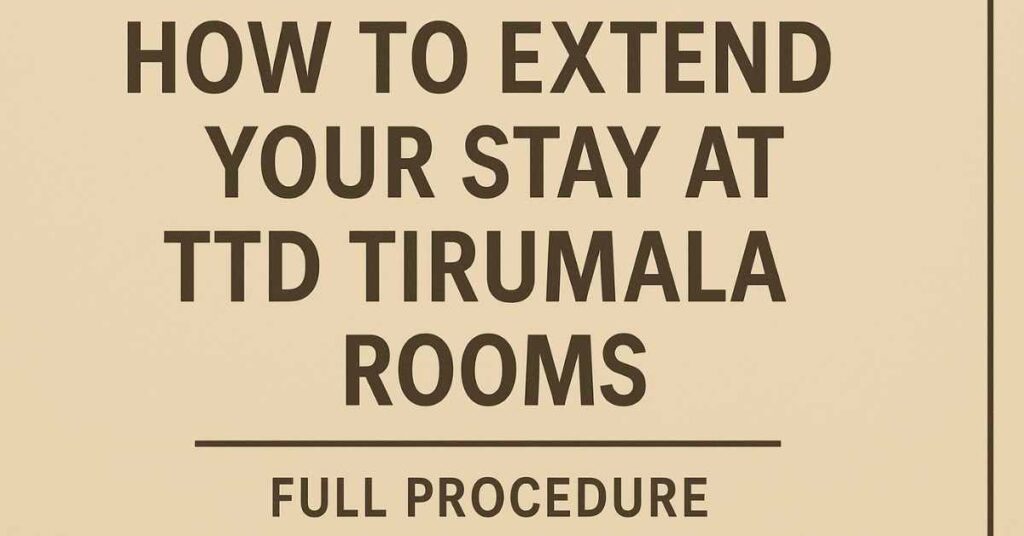 “How to extend your stay at TTD Tirumala rooms – full procedure guide”