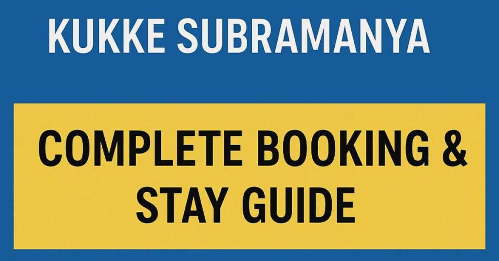 “Anagha Guest House Kukke Subramanya complete booking and stay guide banner in blue and yellow layout”