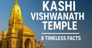 Kashi Vishwanath Temple: 8 Timeless Facts About the Soul of Varanasi