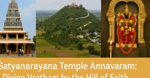 Satyanarayana Temple Annavaram: Divine Vratham by the Hill of Faith